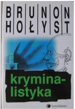 Kryminalistyka, Brunon Hołyst, wyd. 2007r 