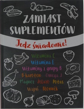 Zamiast suplementów Jedz świadomie Praca zbiorowa