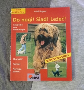 Do nogi! Siad! Leżeć! Szkolenie psa domowego