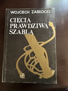 Cięcia prawdziwą szablą - Wojciech Zabłocki