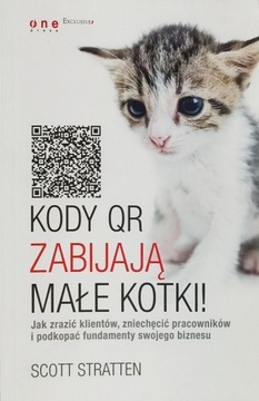 Kody QR zabijają małe kotki Jak zarazić klientów, 