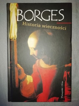 HISTORIA WIECZNOŚCI Jorge Luis Borges stan BDB