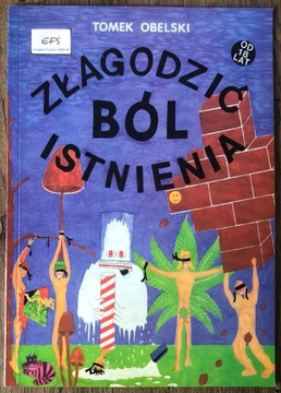 Złagodzić ból istnienia.