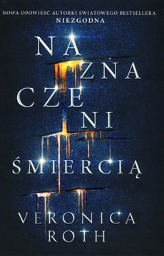 Naznaczeni śmiercią - Veronica Roth ~ NOWA