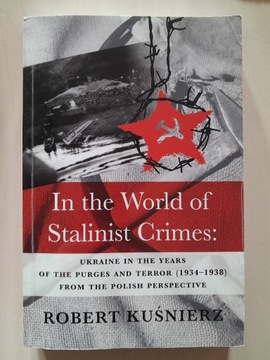 Robert Kuśnierz, In the World of Stalinist Crimes 