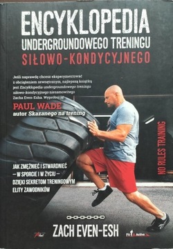 Encyklopedia undergroundowego treningu siłowo-kondycyjnego Zach Even-Esh