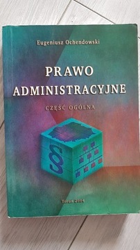 PRAWO ADMINISTRACYJNE część ogólna E. Ochendowski