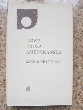 Nowa proza amerykańska. Szkice krytyczne