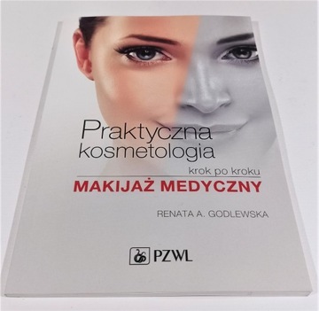 PRAKTYCZNA KOSMETOLOGIA. MAKIJAŻ MEDYCZNY.