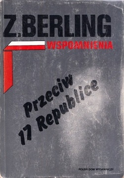 Z. Berling. Wspomnienia. Przeciw 17 republice