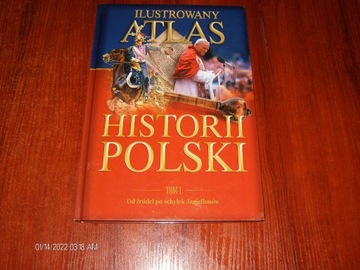Ilustrowany atlas historii Polski. Tom 1.