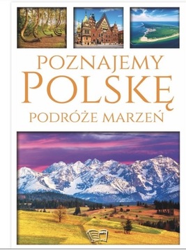 Książka Poznajemy Polskę Podróże Marzeń
