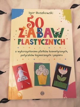 50 zabaw plastycznych - Igor Buszkowski 