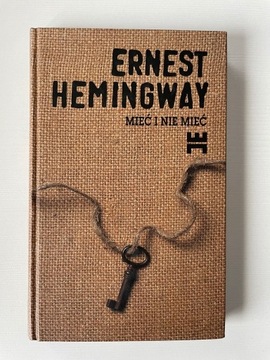 Ernest Hemingway MIEĆ I NIE MIEĆ