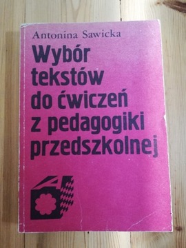Wybór tekstów do ćwiczeń z pedagogiki przedszkolnej Sawicka antonina