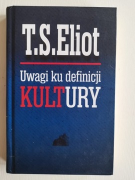 T. S. Eliot - Uwagi ku definicji kultury