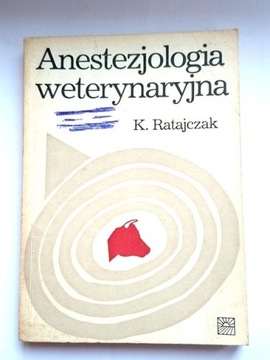 Anestezjologia weterynaryjna kornel Ratajczak