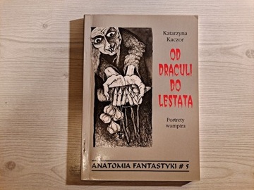 Od Draculi do Lestata. Portrety wampira - Kaczor