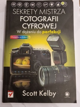 Sekrety Mistrza Fotografii Cyfrowej Scott Kelby