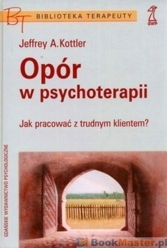 Opór w psychoterapii Jak pracować Kottler UNIKAT