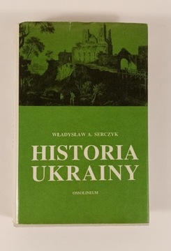 Historia Ukrainy - Władysław Andrzej Serczyk