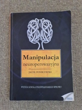 Jacek Ponikiewski Manipulacja neuroperswazyjna