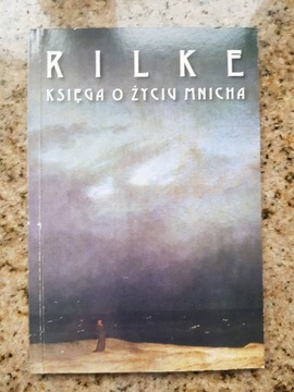 Rainer Maria Rilke - Księga o życiu mnicha