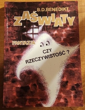 Zaświaty. Fantazja czy Rzeczywistość? B.D.Benedikt