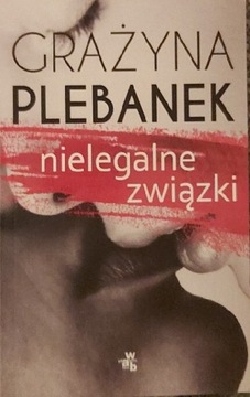 Nielegalne związki Grażyna Plebanek