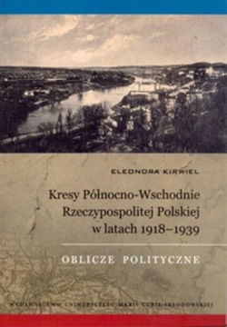 Kresy Północno-Wschodnie 1918-1939 E. Kirwiel