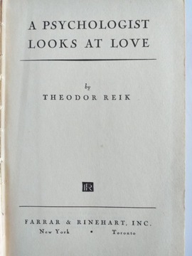 A Psychologist Looks at Love. Theodor Reik 1944