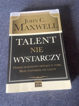 John C Maxwell - Talent nie wystarczy 