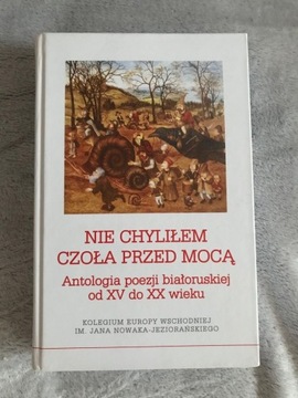 Nie chyliłem czoła przed mocą. Antologia poezji