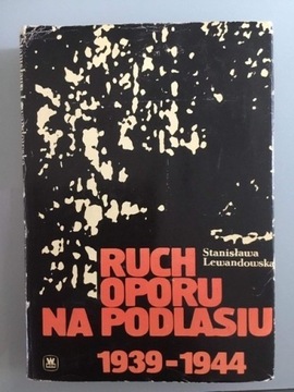 Lewandowska S. „Ruch oporu na Podlasiu 1939-1944”