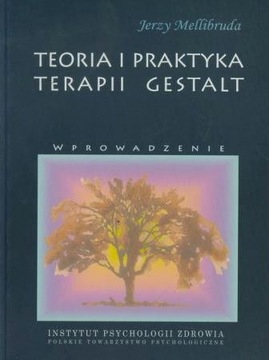 Teoria i praktyka terapii Gestalt  J. Mellibruda
