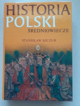 Stanisław Szczur "Historia Polski Średniowiecze"