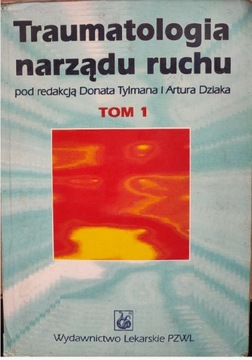 Traumatologia narządu ruchu tom 1 Tylman