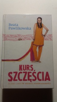 Kurs szczęścia. Beata Pawlikowska. 