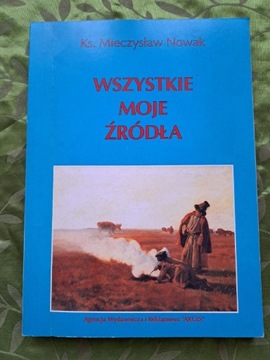 Mieczysław  Nowak, Wszystkie moje źródła.