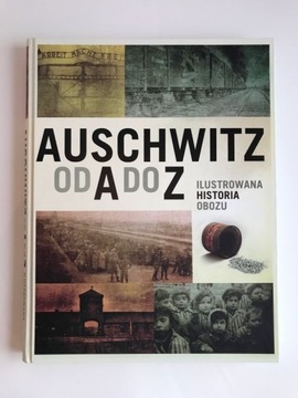 Auschwitz od A do Z Historia Obozu