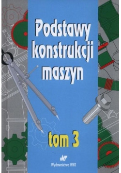 Podstawy konstrukcji maszyn Tom 3 