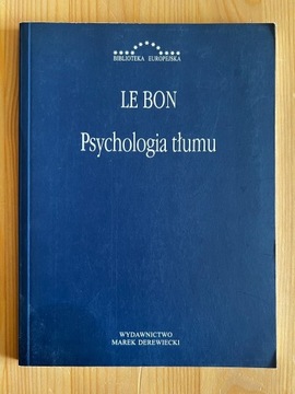Gustaw Le Bon - Psychologia Tłumu