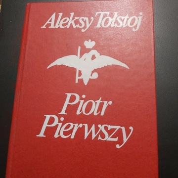 Piotr pierwszy - Aleksy Tołstoj  wyd.1985r.