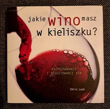 Jakie wino masz w kieliszku? Chris Losh