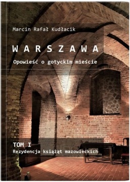 WARSZAWA Opowieść o gotyckim mieście. TOM I