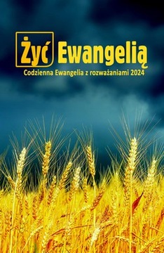 Żyć Ewangelią Codzienna Ewangelia z rozważaniami .