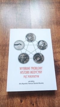 Wybrane problemy historii medycyny Pięć perspektyw