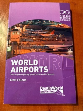 World Airports The Complete Spotting Guides to The World's Airports Falcus