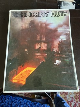 Narodziny Huty Wydawnictwo”Śląsk” Katowice 1976