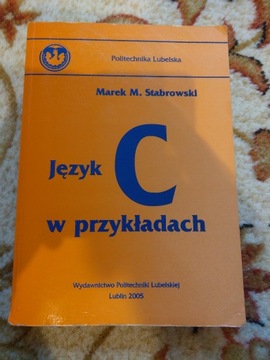 Język C w przykładach, Marek Stabrowski